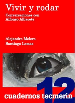 Vivir y rodar. Conversaciones con Alfonso Albacete