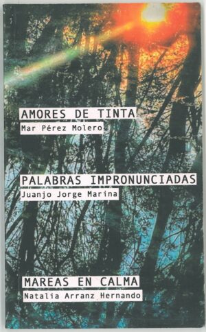 Amores de tinta. Palabras impronunciadas. Mareas en calma