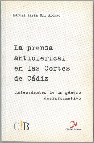 La prensa anticlerical en las cortes de Cadiz