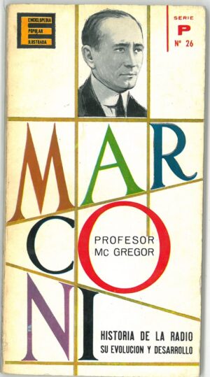 Marconi. Historia de la radio, su evolucion y desarrollo