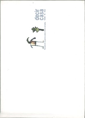 Decir casa. Recopilacion de poemas sobre el hecho de habitar