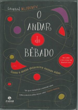 O andar do Bebado. Como o acaso determina nossas vidas