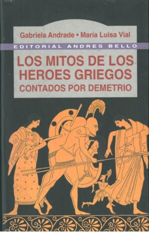 Los mitos de los heroes griegos. Contados por Demetrio