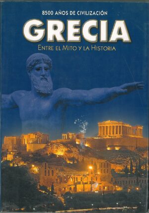 Grecia. Entre el mito y la historia