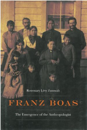 Franz Boas. The Emergence of the Anthropologist