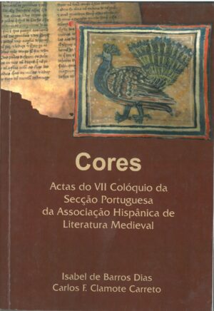 Cores. Actas do VII Coloquio da Seccao Portuguesa da Associacao Hispanica de Literatura Medieval