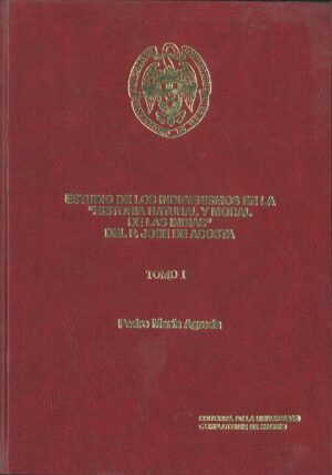 Estudio de los Indigenismos en la "Historia Natural y Moral de las Indias" del P. Jose de Acosta I, II. 2 tomos