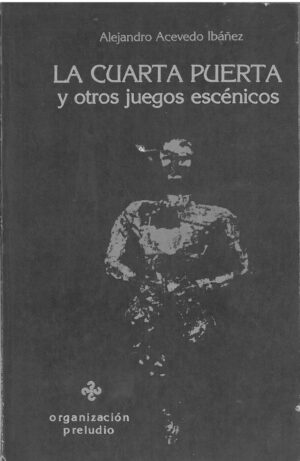 La cuarta puerta y otros juegos escenicos