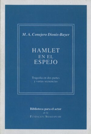 Hamlet en el Espejo. Tragedia en dos partes y varias secuencias
