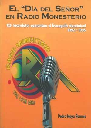 El Dia del Señor en Radio Monesterio. 125 sacerdotes comentan el Evangelio dominical 1992-1995