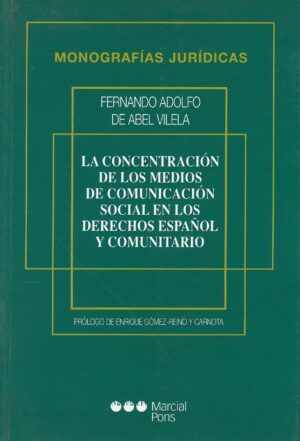 La Concentracion de los Medios de Comunicacion Social en los Derechos Español y Comunitario