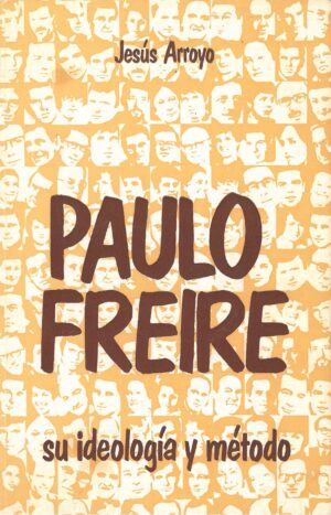 Paulo Freire, su ideologia y metodo