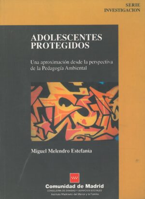 Adolescentes protegidos. Una aproximacion desde la perspectiva de la Pedagogia ambiental