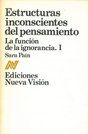 Estructuras inconscientes del pensamiento. La funcion de la ignorancia. I