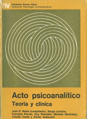 Acto psicoanalitico. Teoria y clinica