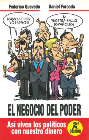 El negocio del poder. Asi viven los politicos con nuestro dinero