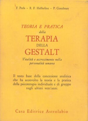 Teoria e Practica della Terapia della Gestalt. Vitalita e accrescimento nella personalita umana