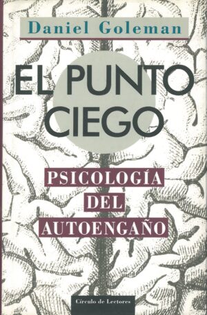 El punto ciego. Psicologia del autoengaño