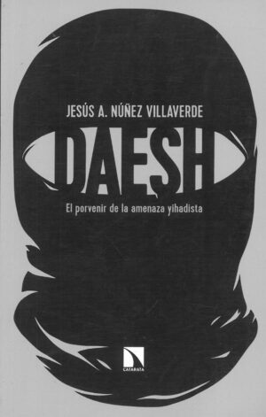Daesh. El porvenir de la amenaza yihadista