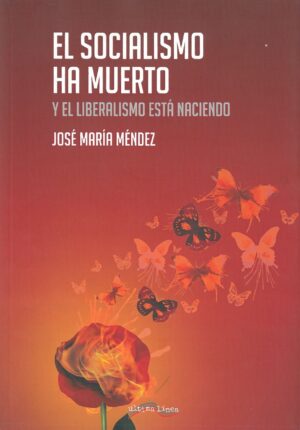 El Socialismo ha muerto. Y el Liberalismo esta naciendo