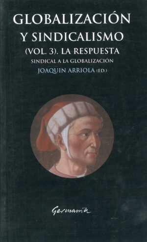 Globalizacion y sindicalismo. La respuesta sindical a la globalizacion vol.3