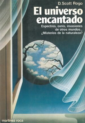 El universo encantado. Espectros, ovnis, invasiones de otros mundos...