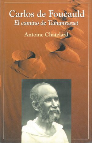 Carlos de Foucauld. El camino de Tamanrasset