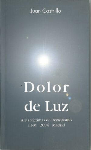 Dolor de Luz. A las Victimas del Terrorismo 11-Marzo-2004