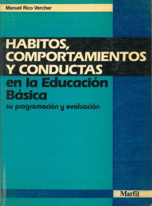 Habitos, Comportamientos y Conductas. En la Educacion Basica. Su Programacion y Evaluacion