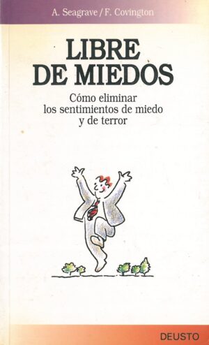 Libre de Miedos. Como Eliminar los Sentimientos de Miedo y de Terror
