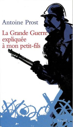 La Grande Guerre Expliquee a mon Petit-Fils