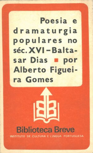 Poesia e Dramaturgia Populares no Seculo XVI. Baltasar Dias
