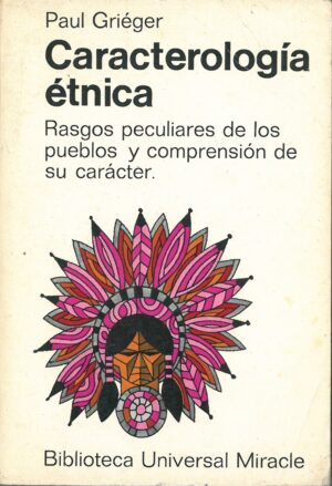 Caracterologia Etnica. Rasgos Peculiares de los Pueblos y Comprension de su Caracter