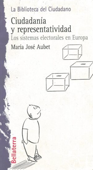 Ciudadania y Representatividad. Los Sistemas Electorales en Europa