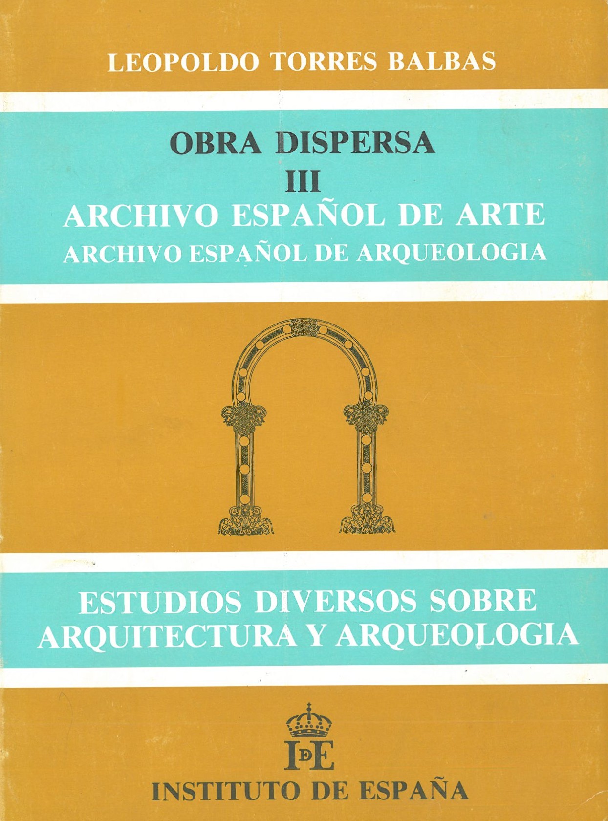 Obra Dispersa III. Archivo Español de Arte y Archivo Español de Arqueologia