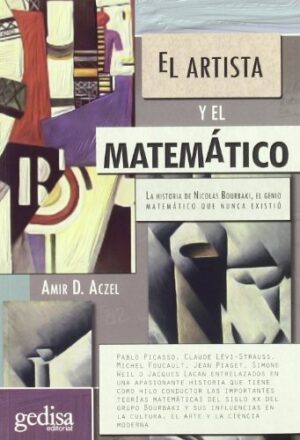 El Artista y el Matematico. La Historia de Nicolas Bourbaki, el Genio Matematico que nunca Existio