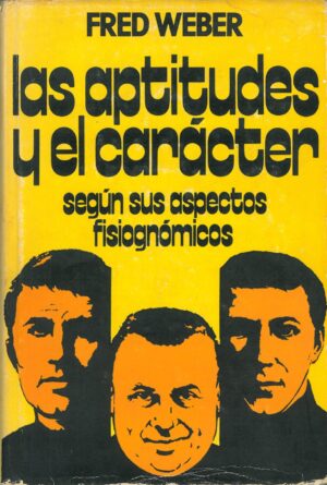Las Aptitudes y el Caracter. Segun sus Aspectos Fisiognomicos