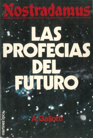 Nostradamus. Las Profecias del Futuro