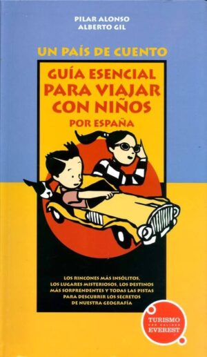 Un Pais de Cuento. Guia Esencial para Viajar con Niños por España