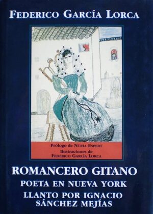 Romancero Gitano. Poeta en Nueva York. Llanto por Ignacio Sanchez Mejias