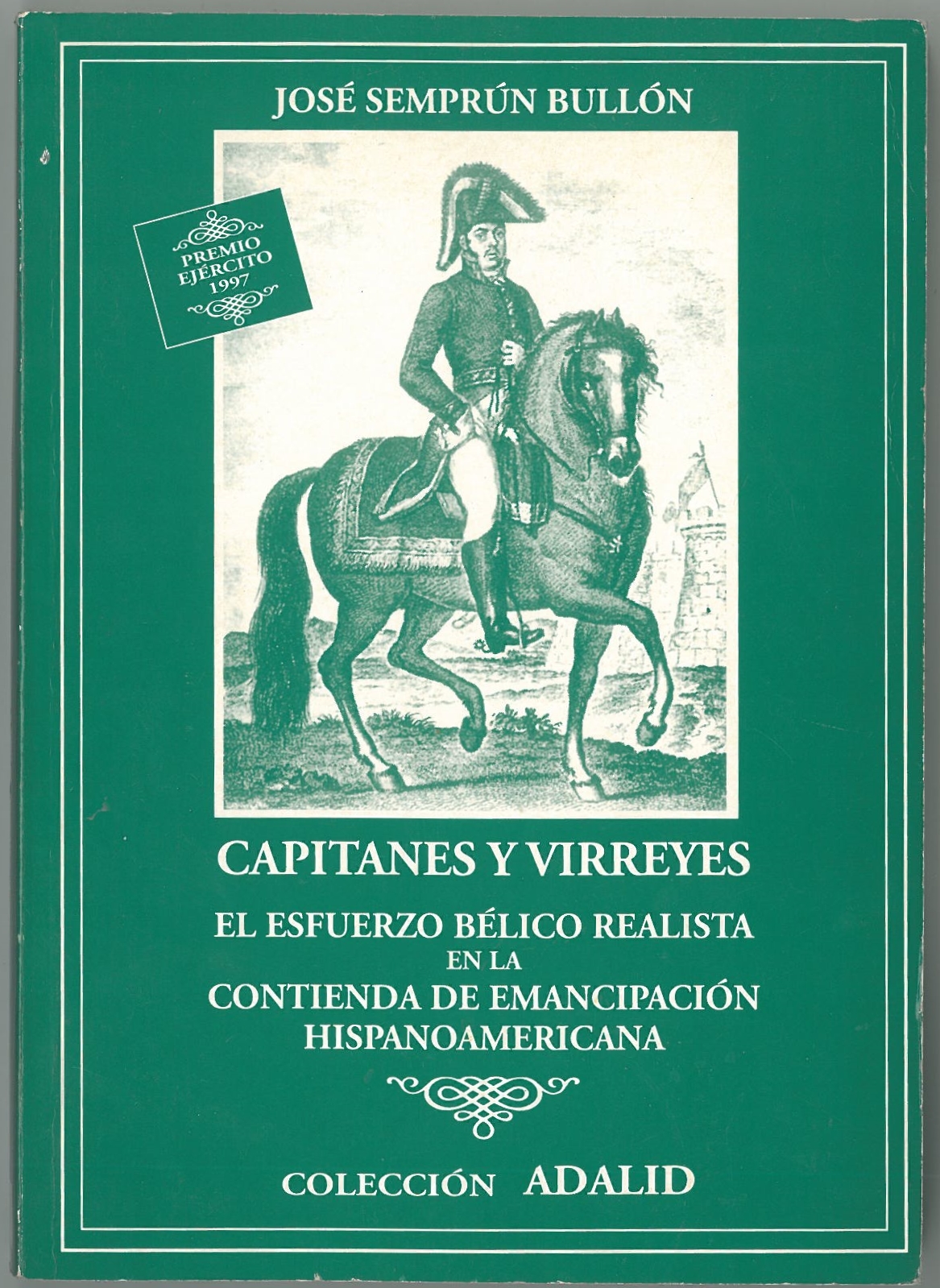 Capitanes y Virreyes. El Esfuerzo Belico Realista en la Contienda de Emancipacin Hispanoamericana