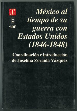 Mexico al Tiempo de su Guerra con Estados Unidos (1846-1848)