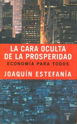 La Cara Oculta de la Prosperidad. Economia para Todos