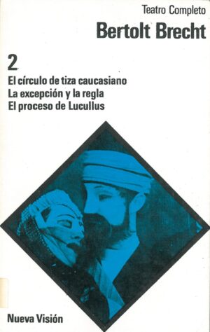 2. El Circulo de Tiza Caucasiano. La Excepcion y la Regla. El Proceso de Lucullus