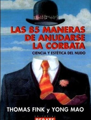 Las 85 Maneras de Anudarse la Corbata. Ciencia y Estetica del Nudo