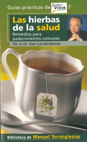 Las Hierbas de la Salud. Remedios para Padecimientos Comunes