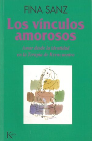 Los vinculos amorosos. Amar desde la identidad en la Terapia de Reencuentro